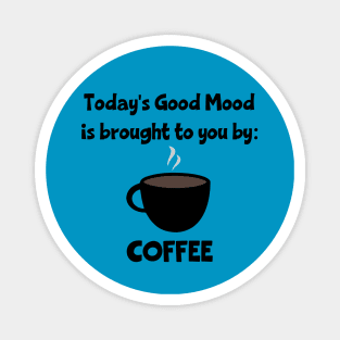Today's Good Mood is Brought to You by Coffee Magnet